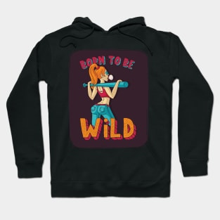 Born to be wild Hoodie